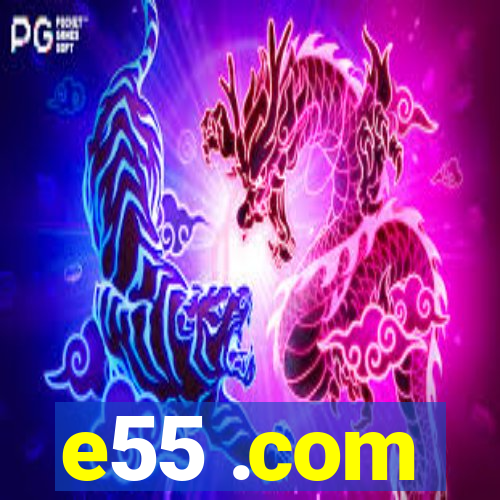 e55 .com